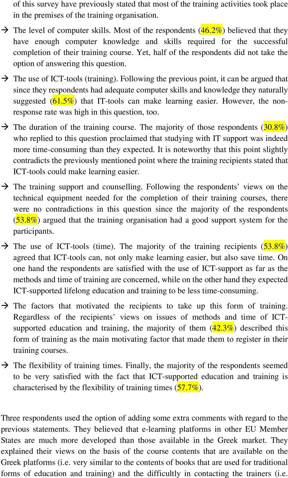 Yet, half of the respondents did not take the option of answering this question. The use of ICT-tools (training).