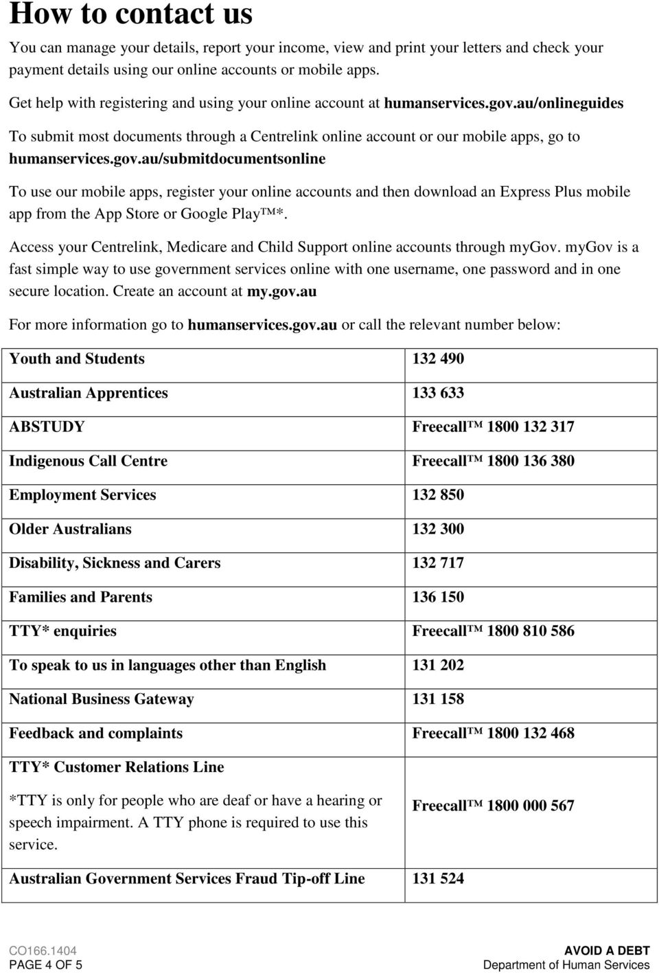 au/onlineguides To submit most documents through a Centrelink online account or our mobile apps, go to humanservices.gov.