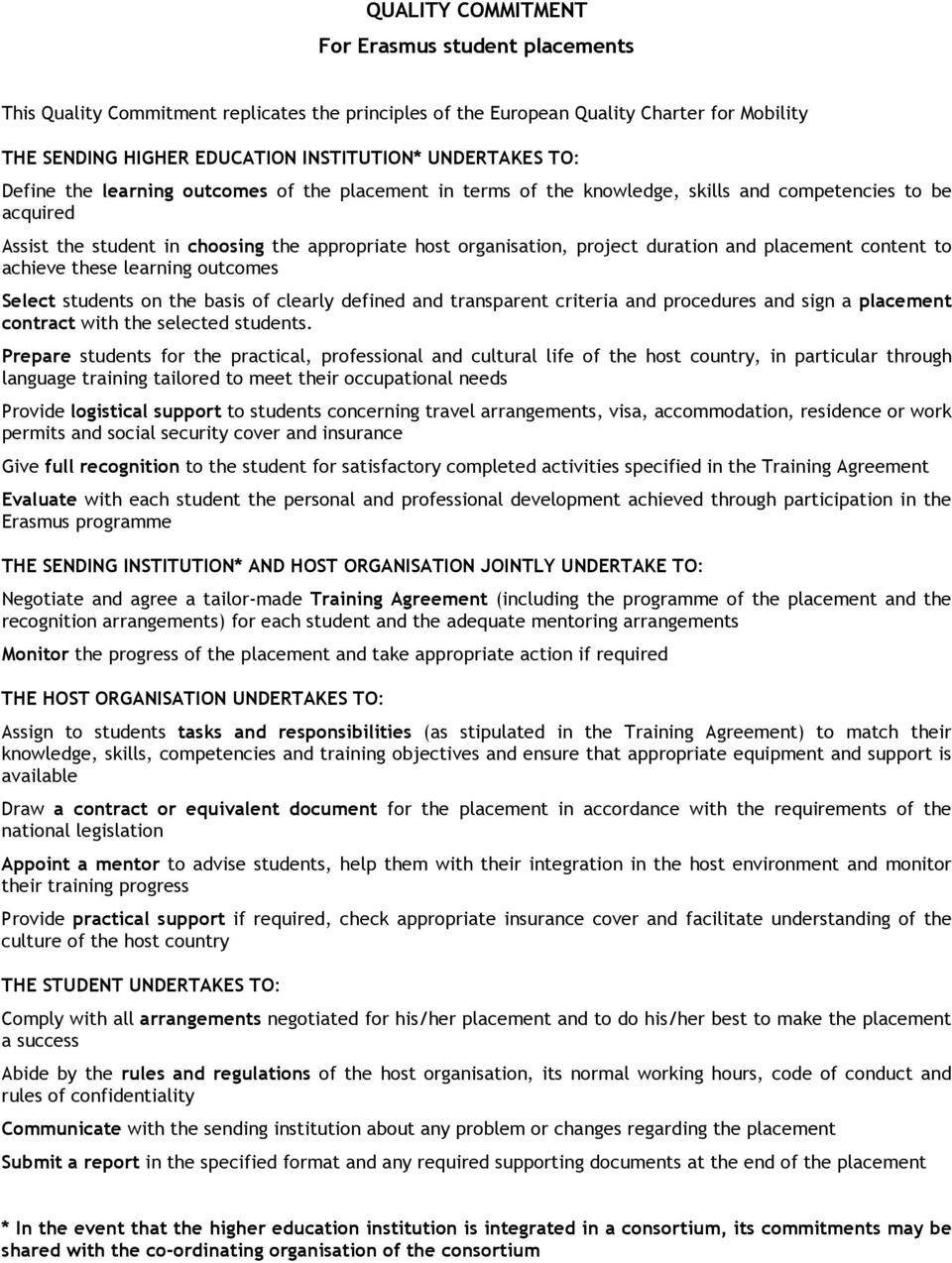 and placement content to achieve these learning outcomes Select students on the basis of clearly defined and transparent criteria and procedures and sign a placement contract with the selected