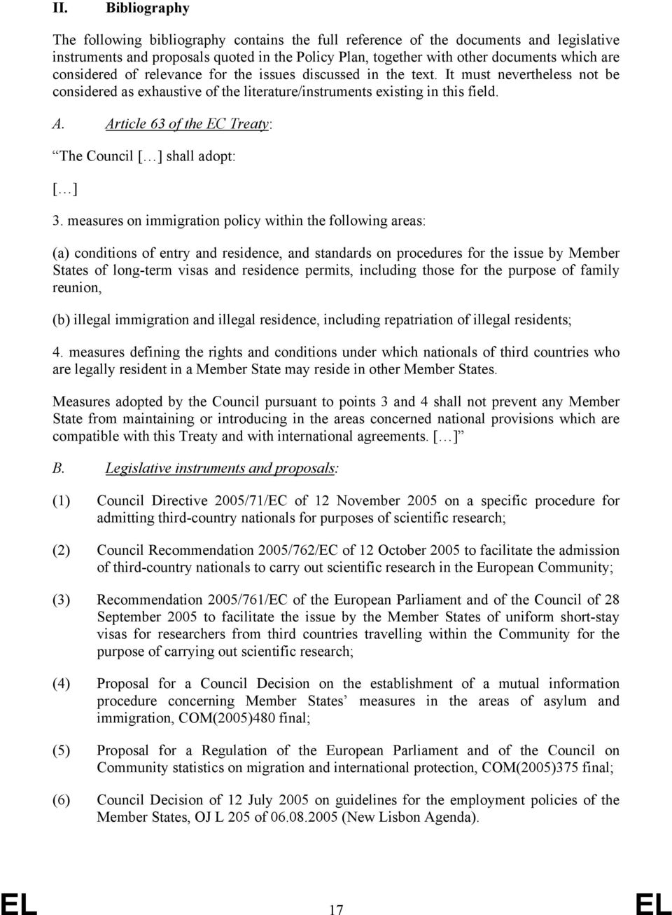 Article 63 of the EC Treaty: The Council [ ] shall adopt: [ ] 3.