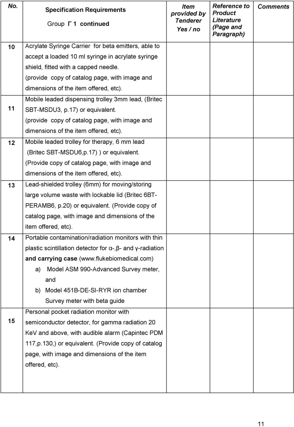 (provide copy of catalog page, with image and dimensions of the item offered, etc). 12 Mobile leaded trolley for therapy, 6 mm lead (Britec SBT-MSDU6,p.17) ) or equivalent.