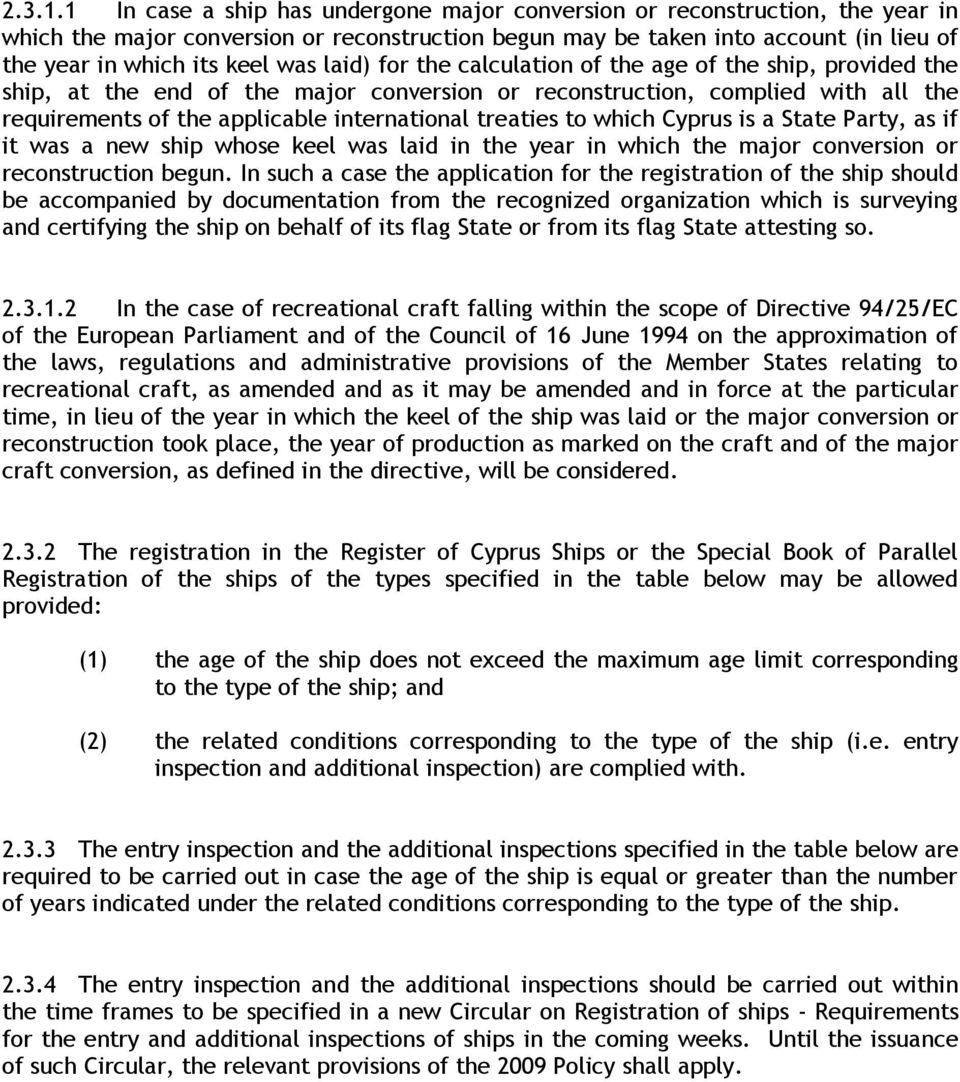 laid) for the calculation of the age of the ship, provided the ship, at the end of the major conversion or reconstruction, complied with all the requirements of the applicable international treaties