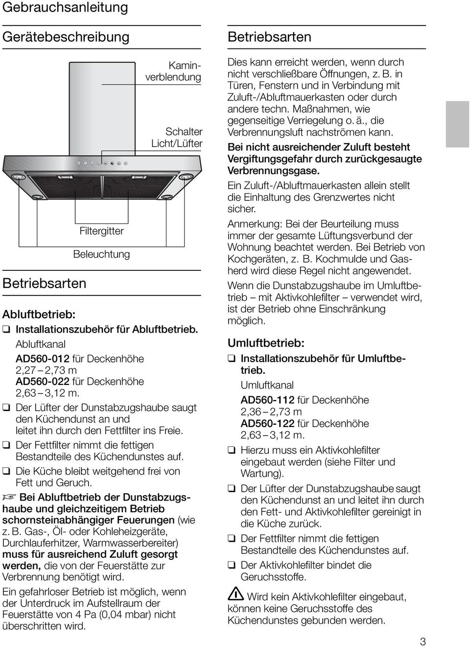 Der Fettfilter nimmt die fettigen Bestandteile des Küchendunstes auf. Die Küche bleibt weitgehend frei von Fett und Geruch.