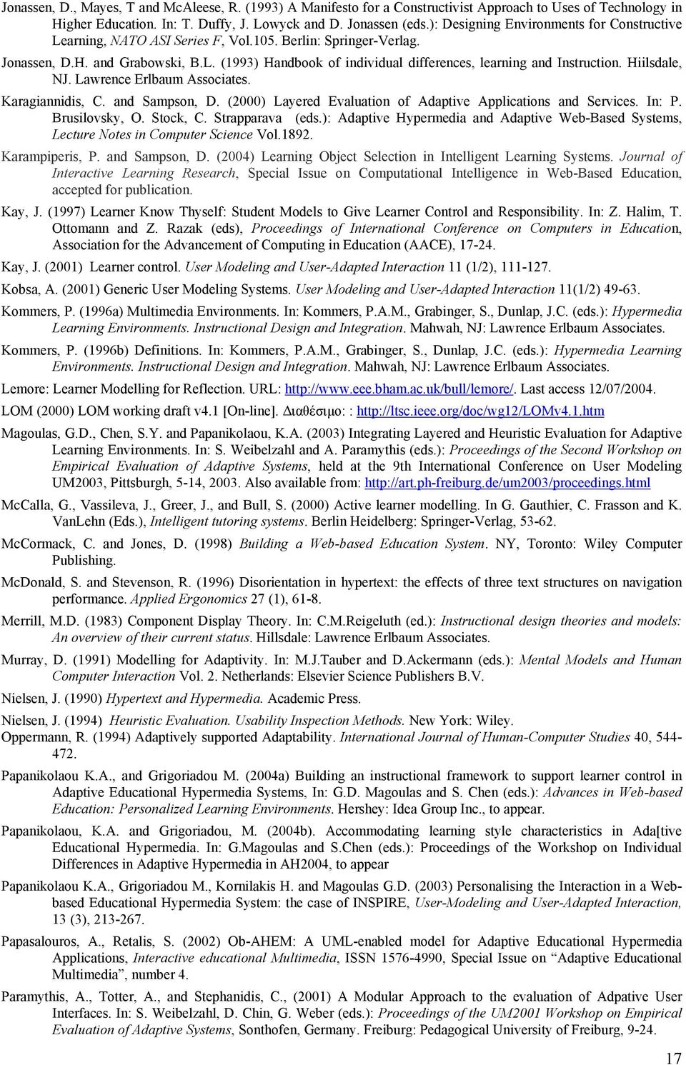 Hiilsdale, NJ. Lawrence Erlbaum Associates. Karagiannidis, C. and Sampson, D. (2000) Layered Evaluation of Adaptive Applications and Services. In: P. Brusilovsky, O. Stock, C. Strapparava (eds.