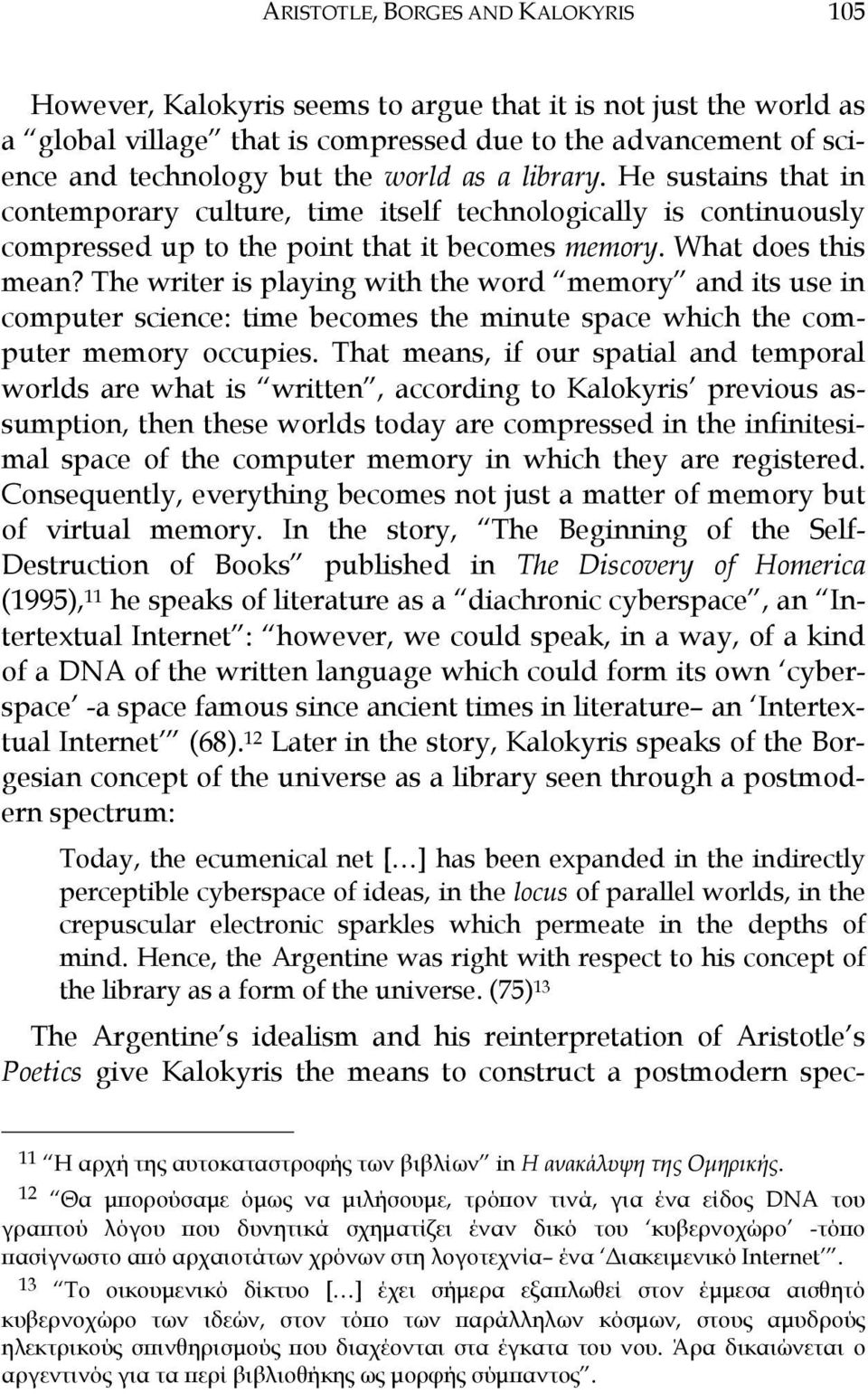 The writer is playing with the word memory and its use in computer science: time becomes the minute space which the computer memory occupies.