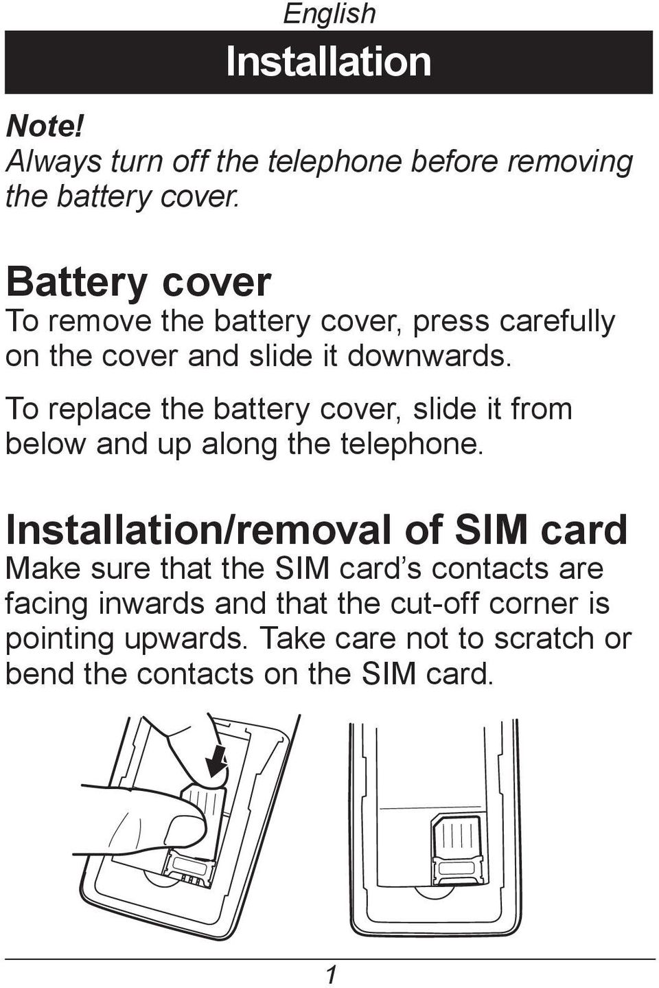 To replace the battery cover, slide it from below and up along the telephone.