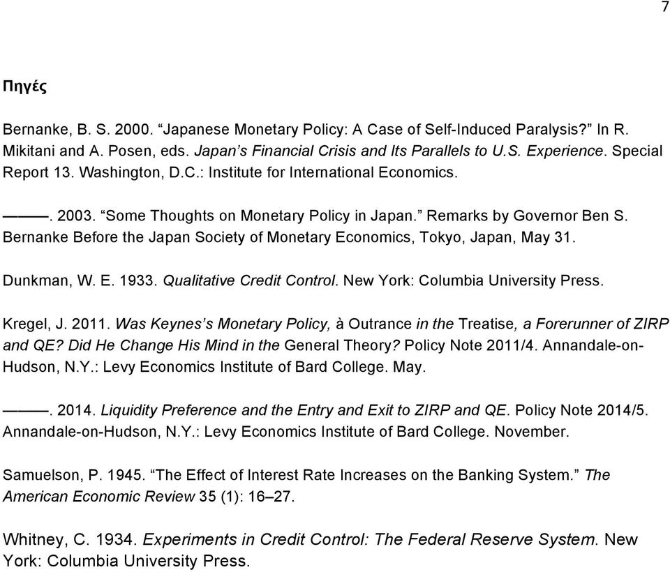 Bernanke Before the Japan Society of Monetary Economics, Tokyo, Japan, May 31. Dunkman, W. E. 1933. Qualitative Credit Control. New York: Columbia University Press. Kregel, J. 2011.