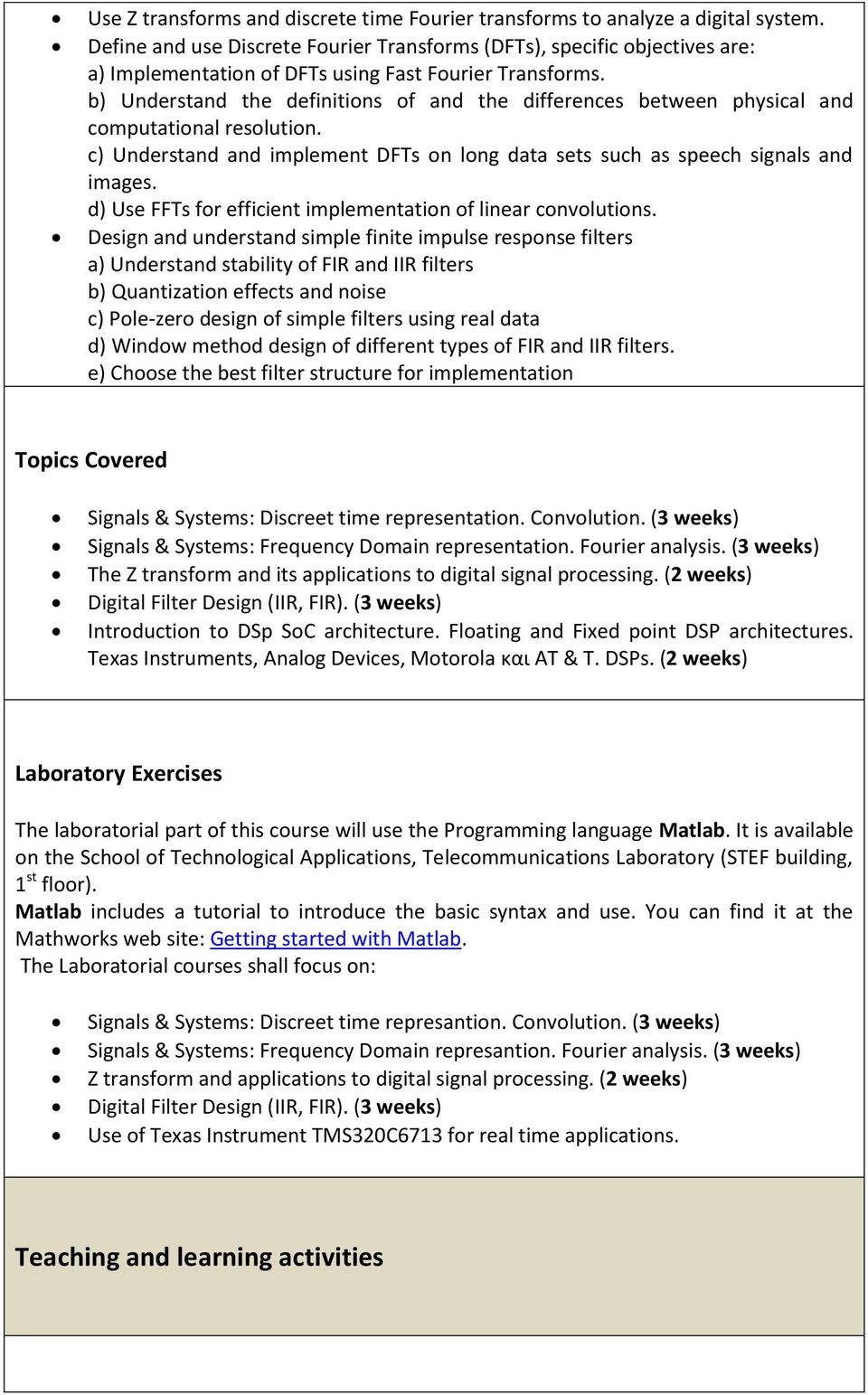 b) Understand the definitions of and the differences between physical and computational resolution. c) Understand and implement DFTs on long data sets such as speech signals and images.