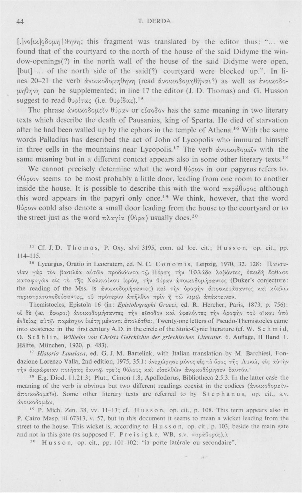 ) as well as ενοικοδομηθηνη can be supplemented; in line 17 the editor (J. D. Thomas) and G. Husson suggest to read θυρίτας (i.e. θυρίδας).