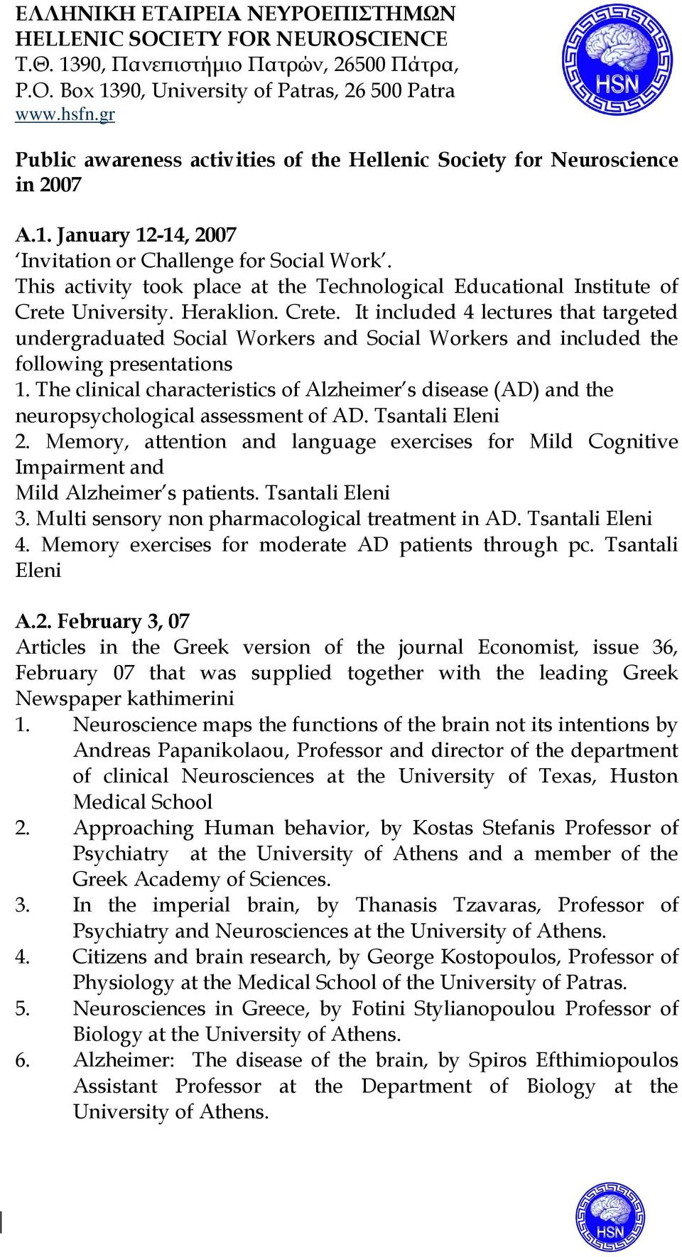 University. Heraklion. Crete. It included 4 lectures that targeted undergraduated Social Workers and Social Workers and included the following presentations 1.