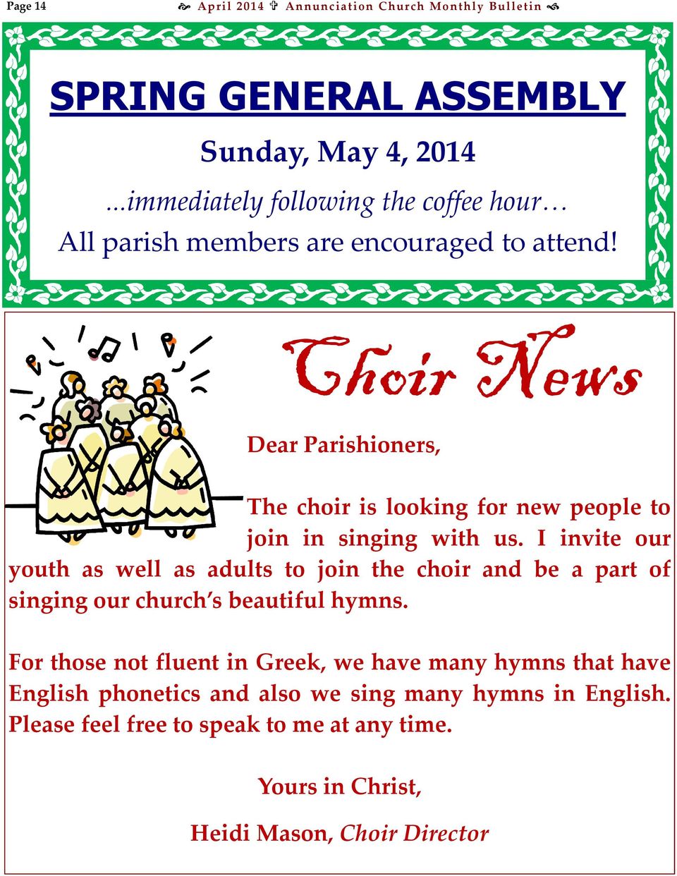 Choir News Dear Parishioners, The choir is looking for new people to join in singing with us.