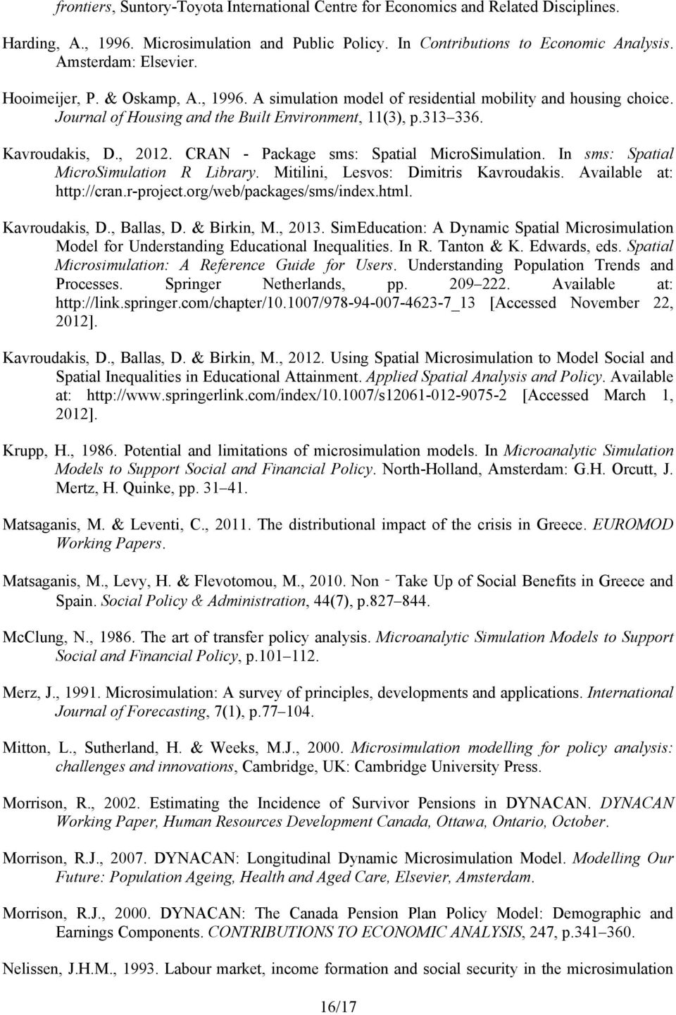 CRAN - Package sms: Spatial MicroSimulation. In sms: Spatial MicroSimulation R Library. Mitilini, Lesvos: Dimitris Kavroudakis. Available at: http://cran.r-project.org/web/packages/sms/index.html.