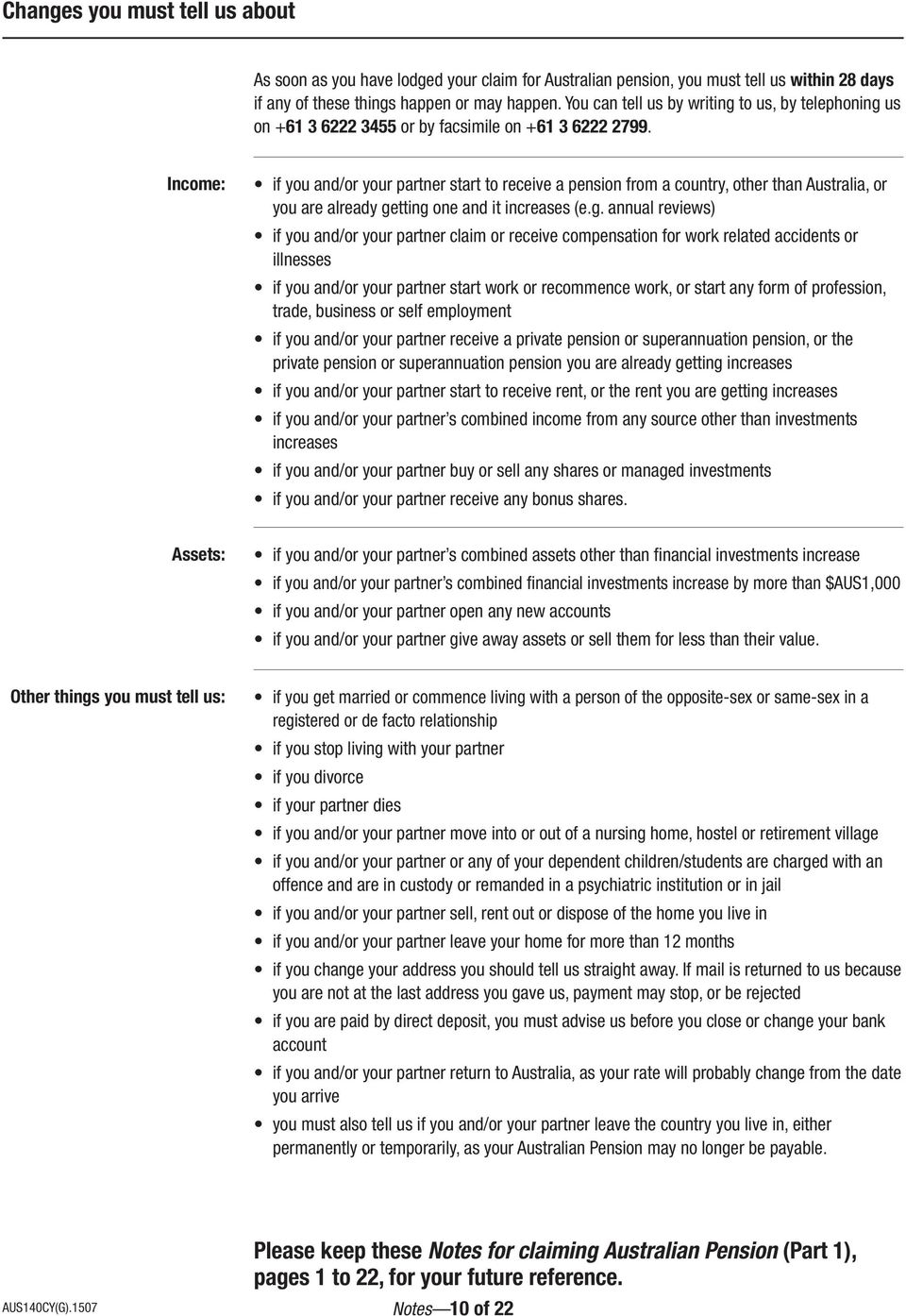 Income: if you and/or your partner start to receive a pension from a country, other than Australia, or you are already ge