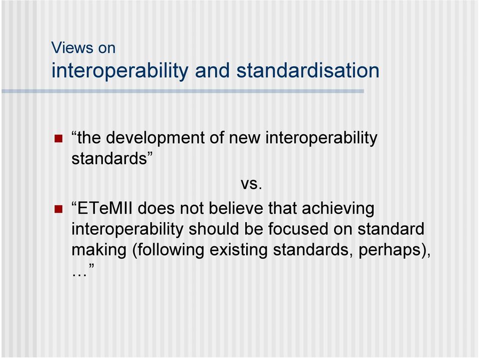 ETeMII does not believe that achieving interoperability