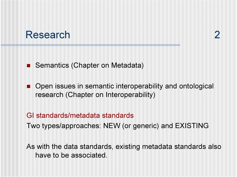 standards/metadata standards Two types/approaches: NEW (or generic) and