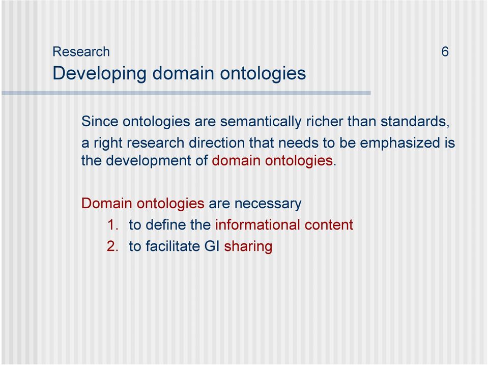 needs to be emphasized is the development of domain ontologies.