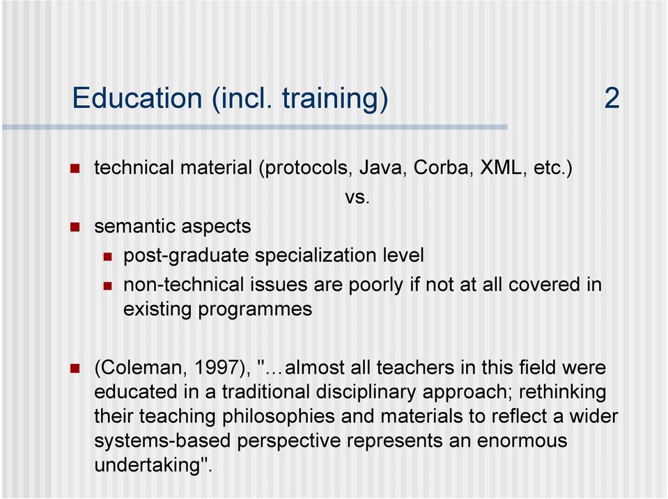 (Coleman, 1997), " almost all teachers in this field were educated in a traditional disciplinary approach;