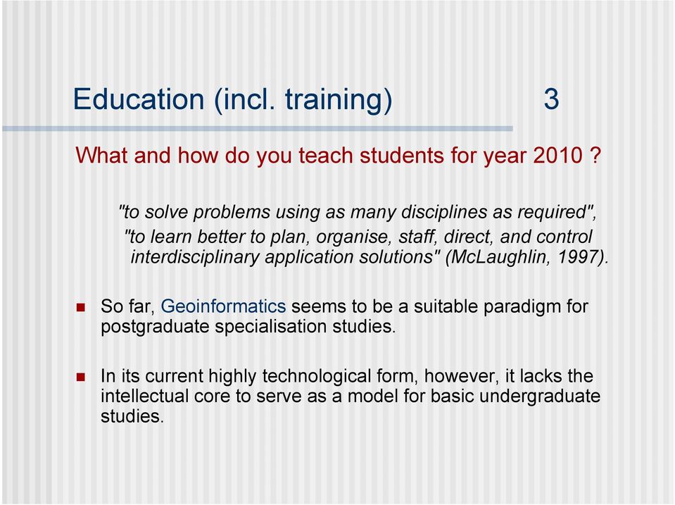 interdisciplinary application solutions" (McLaughlin, 1997).
