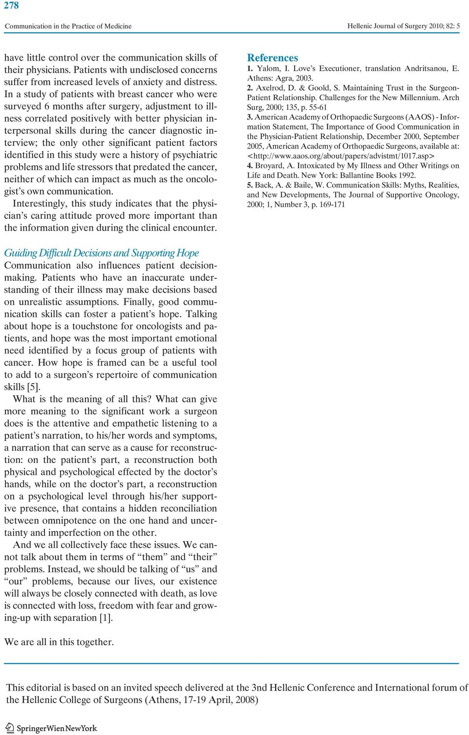 interview; the only other significant patient factors identified in this study were a history of psychiatric problems and life stressors that predated the cancer, neither of which can impact as much