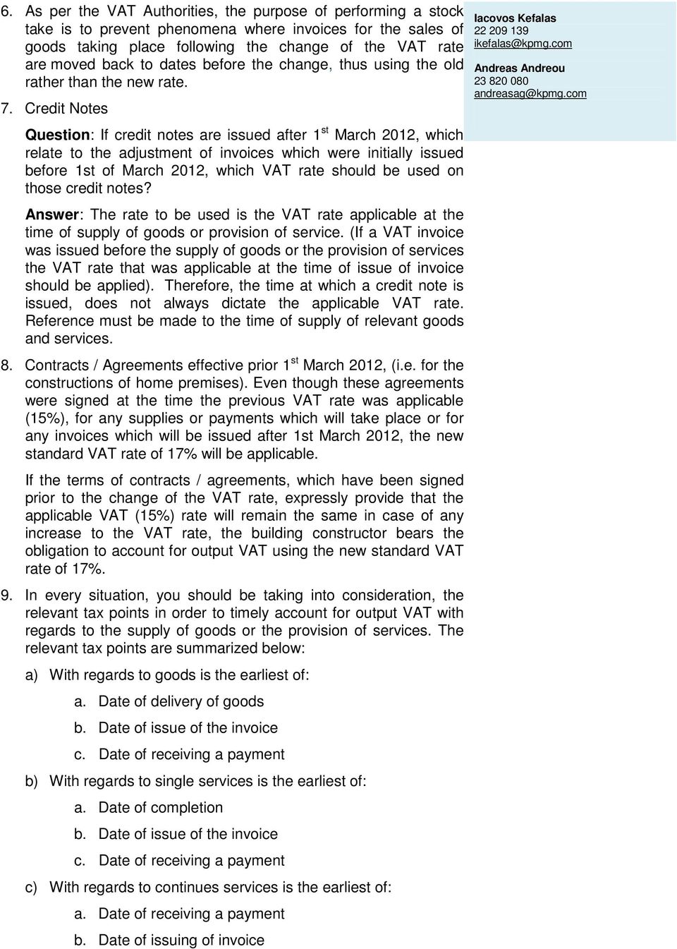 Credit Notes Question: If credit notes are issued after 1 st March 2012, which relate to the adjustment of invoices which were initially issued before 1st of March 2012, which VAT rate should be used