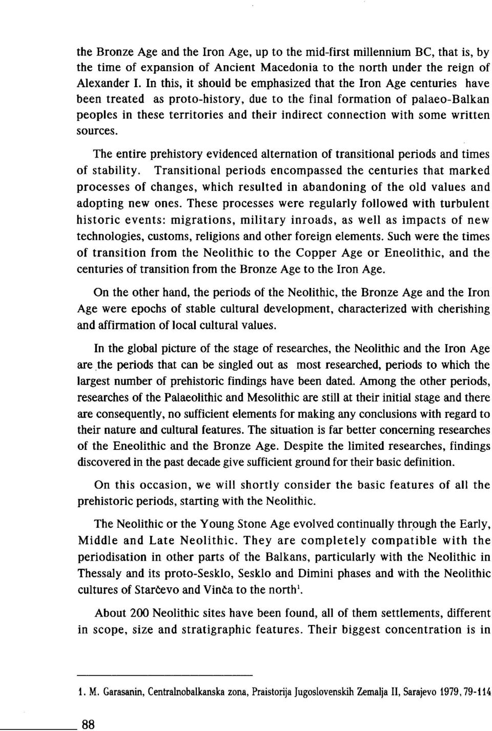 with some written sources. The entire prehistory evidenced alternation of transitional periods and times of stability.