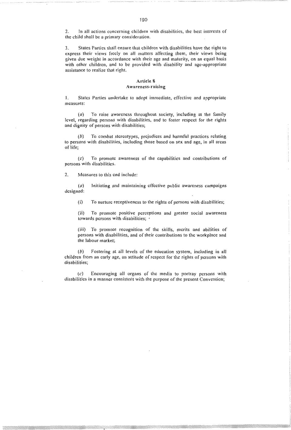 and maturity, on an equal basis with other children, and to be provided with disability and age-appropriate assistance to realize lhal right. Article 8 Awareness-raising 1.