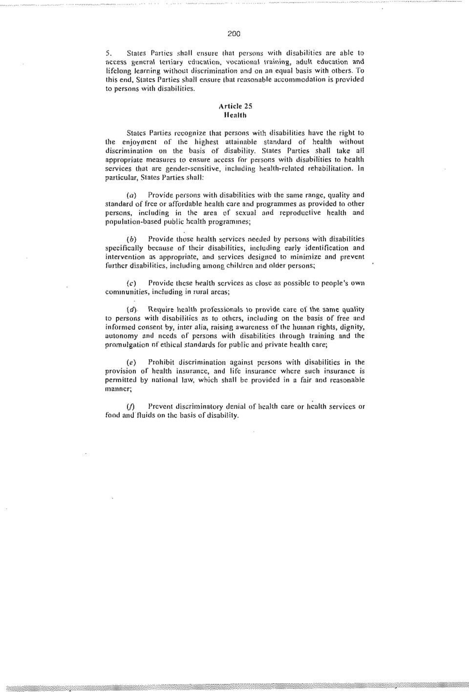 equal basis with others. To this end, States Parties shall ensure that reasonable accommodation is provided to persons with disabilities.