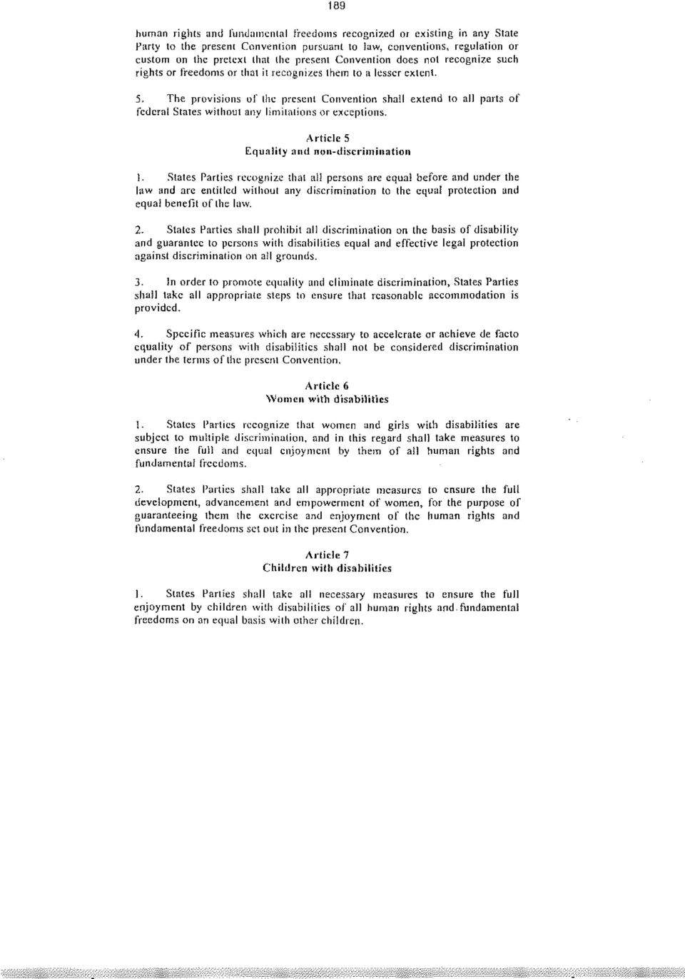 The provisions of the present Convention shall extend to all parts of federal Stales without any limitations or exceptions. Article 5 Equality and π on-disc rim in at ion 1.