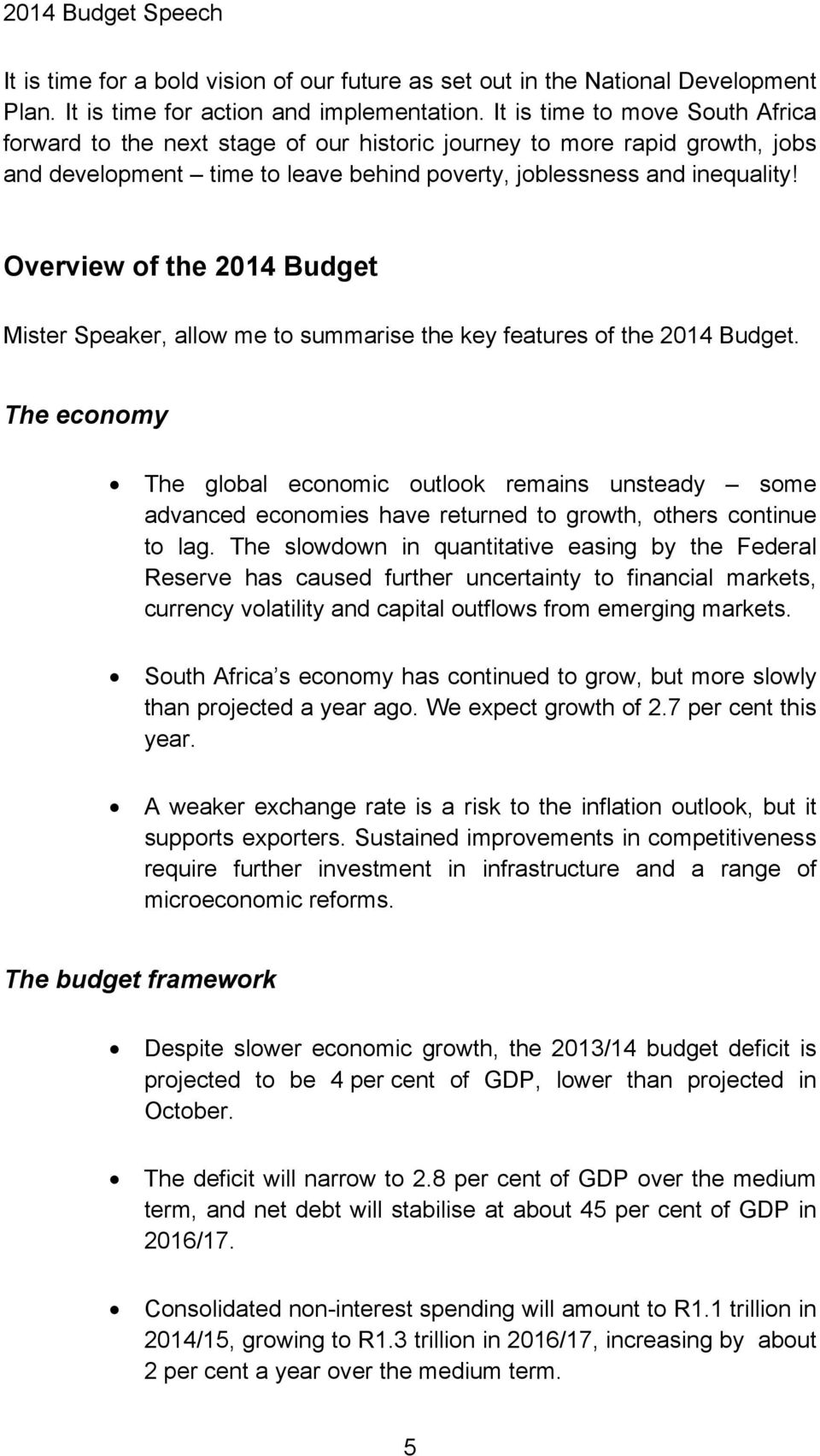 Overview of the 2014 Budget Mister Speaker, allow me to summarise the key features of the 2014 Budget.