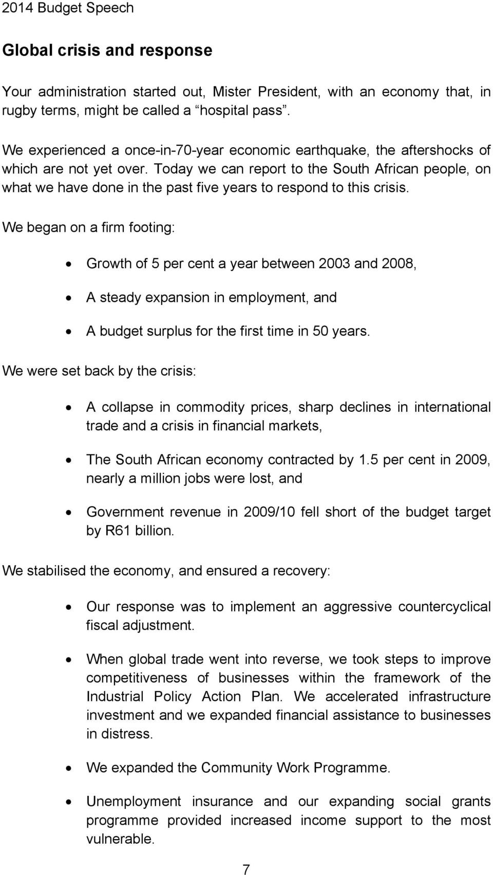 Today we can report to the South African people, on what we have done in the past five years to respond to this crisis.