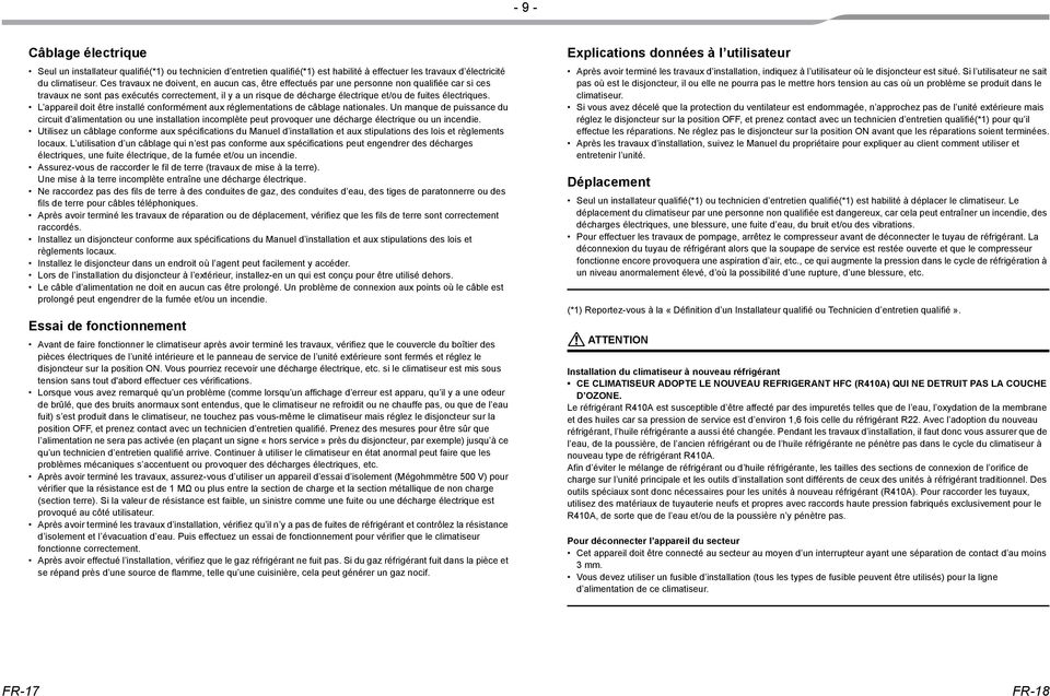 rglementations de cblage nationales Un manque de puissance du circuit d alimentation ou une installation incomplte peut provoquer une dcharge lectrique ou un incendie Utilisez un cblage conforme aux