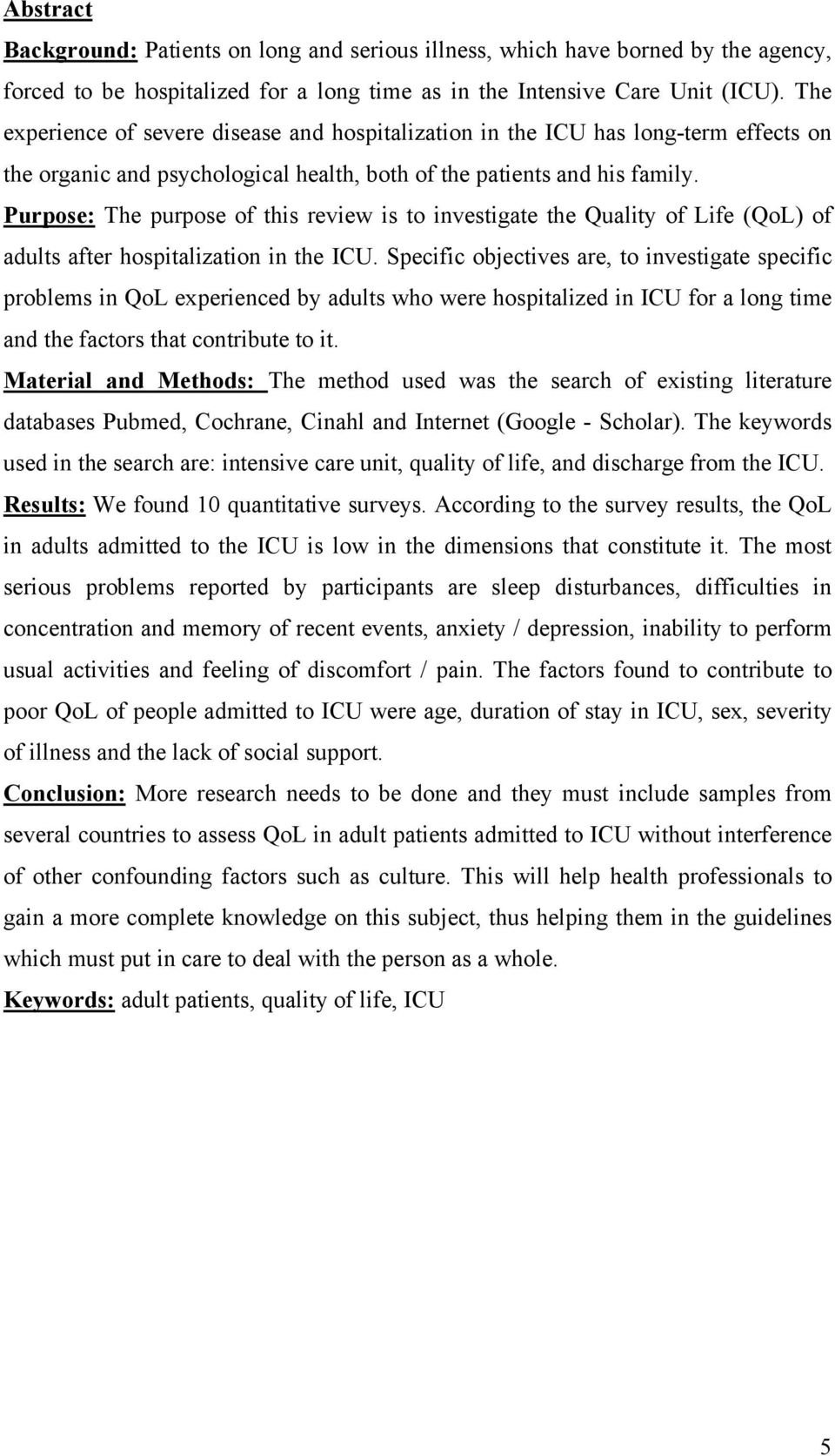 Purpose: The purpose of this review is to investigate the Quality of Life (QoL) of adults after hospitalization in the ICU.