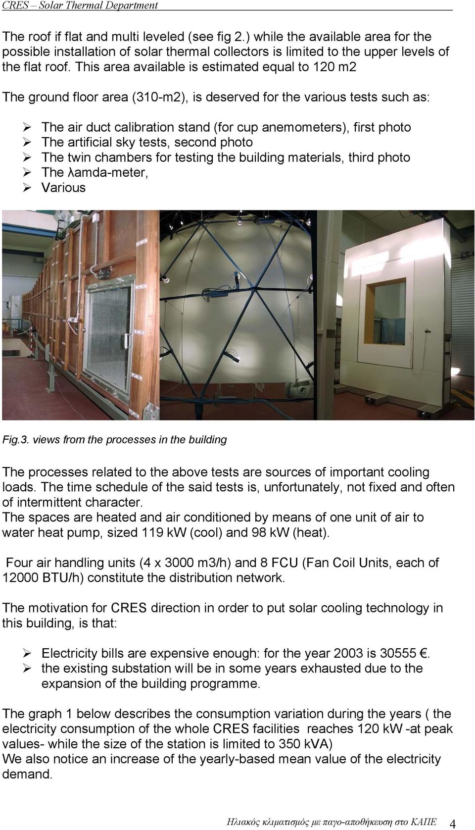 artificial sky tests, second photo The twin chambers for testing the building materials, third photo The λamda-meter, Various Fig.3.