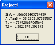 Πρόγραµµα Sub Main() A = InputBox("A=...(degrees)") B = InputBox("B= ") π = 4 * Atn(1) SinA = Sin(A * π / 180) ArcTanB = Atn(B) * 180 / π T1 = 0.5 * Sin(B) ^ 3 - Cos(B) ^ 0.