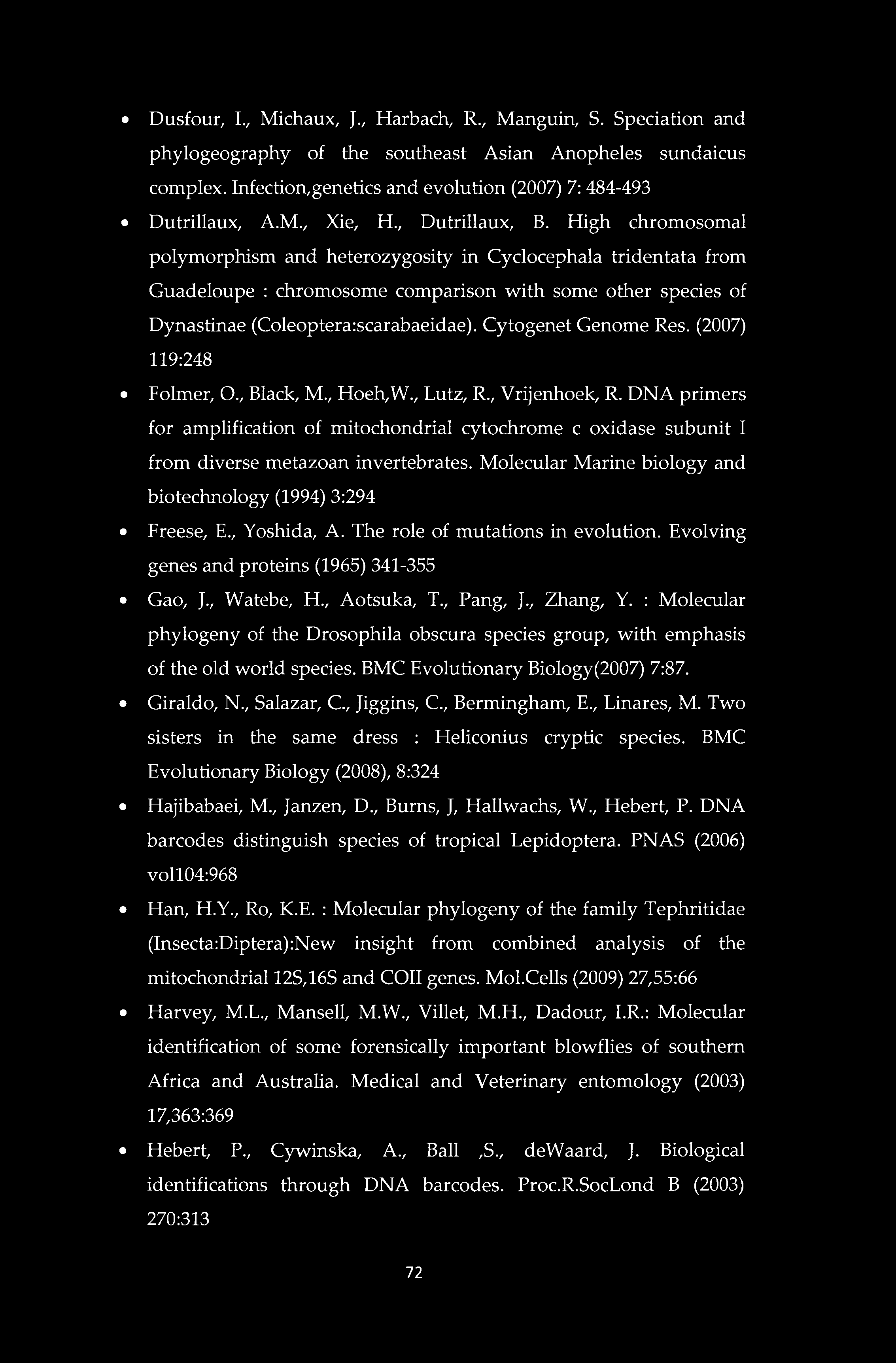 Dusfour, I., Michaux, J., Harbach, R., Manguin, S. Speciation and phylogeography of the southeast Asian Anopheles sundaicus complex. Infection,genetics and evolution (2007) 7: 484-493 Dutrillaux, A.M., Xie, H.