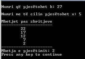 Unazat 239 k=k-x; cout << setw(10) << k cout << v << "\nmbetja e pjesëtimit: " << k Në programin e dhënë, për ta gjetur mbetjen, e cila është rezultat i pjesëtimit jo të plotë të numrit k me numrin