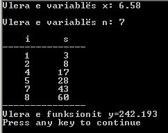 264 Bazat e programimit në C++ if ((i==3) (i==6)) goto Vijues; s=s+(2*i+1); cout << setw(5) << i << setw(7) << s Vijues: i++; y=x/3+4*s; cout << v << "\nvlera e funksionit y=" << y Këtu, brenda