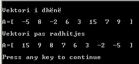 Unazat 281 cout << A[i] << " "; cout << "]\n"; i=0; do j=i+1; do if (A[i]<A[j]) x=a[i]; A[i]=A[j]; A[j]=x; j++; while (j<n); i++; while (i<n-1); cout << "\nvektori pas radhitjes\n\n"; cout <<