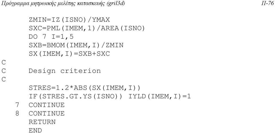 SXB=BMOM(IMEM,I)/ZMIN SX(IMEM,I)=SXB+SX Design criterion STRES=1.