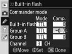 Commander mode (Λειτουργία Φλας MASTER) Χρησιμοποιήστε το ενσωματωμένο φλας ως κύριο φλας που ελέγχει μια ή περισσότερες απομακρυσμένες προαιρετικές μονάδες φλας SB-800, SB-600, or SB-R200 το πολύ σε