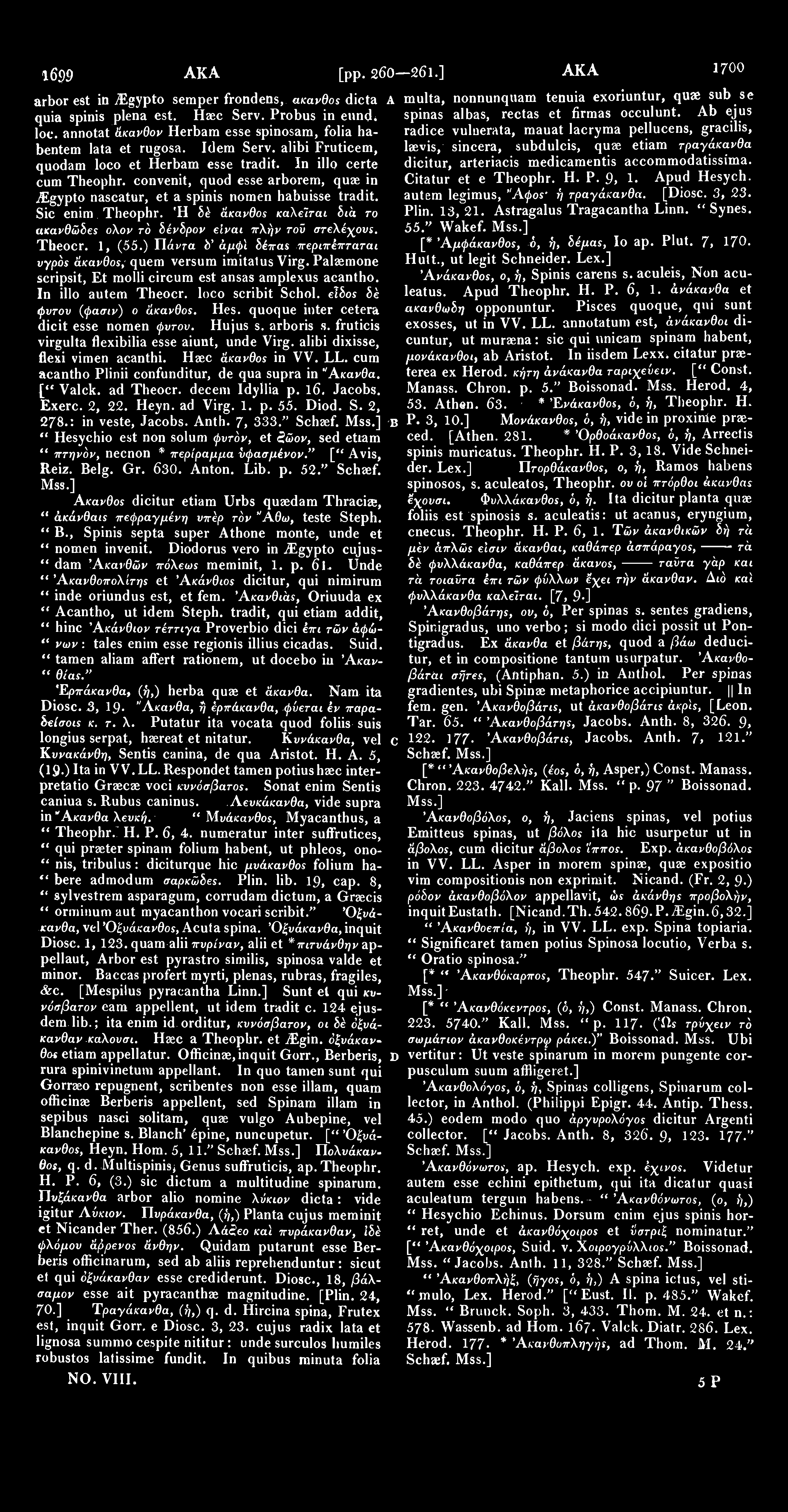 l6j)9 AKA [pp. 260 261.] AKA 1700 arbor est in ^Egypto semper frondens, άκανθος dicta A quia epinis plena est. Haec Serv. Probus in etind^ loc.