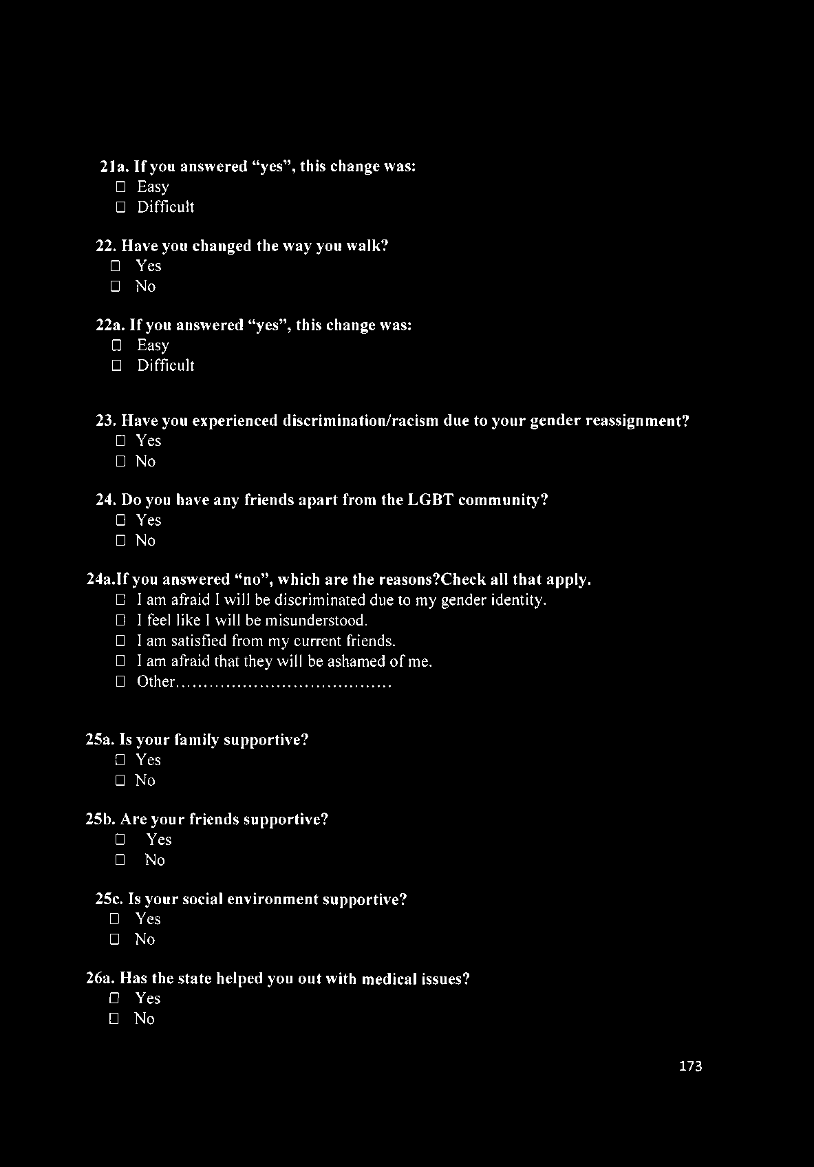 21a. If you answered yes, this change was: Easy Difficult 22. Have you changed the way you walk? Yes No 22a. If you answered yes, this change was: Easy Difficult 23.