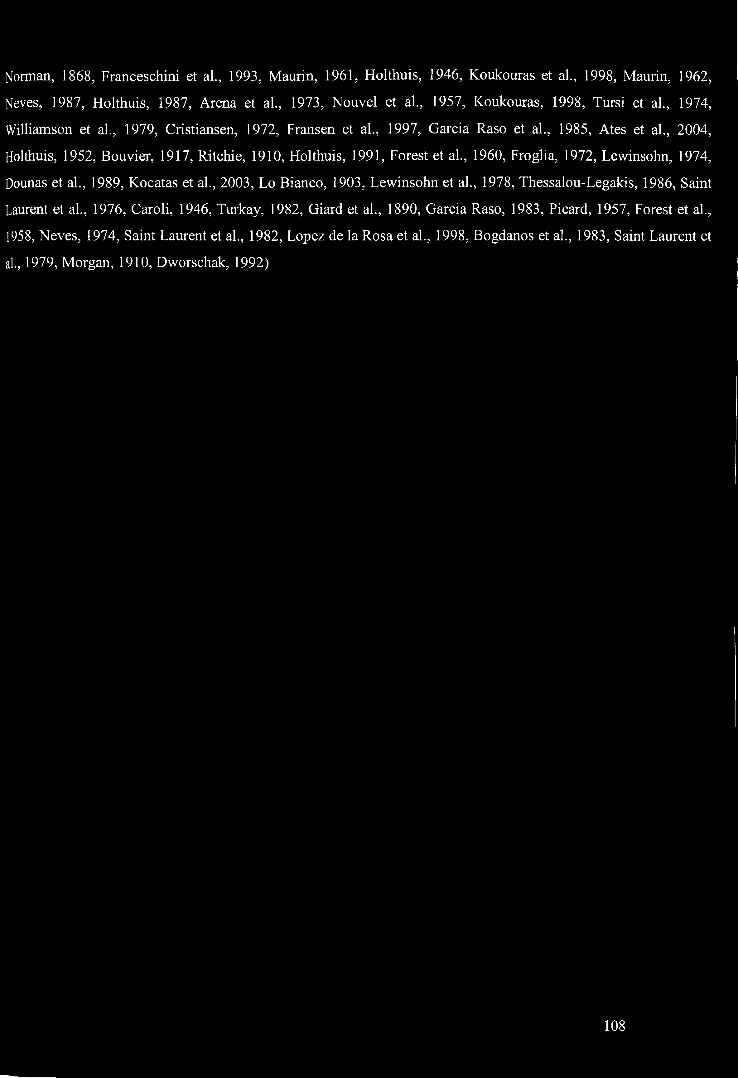 Norman, 1868, Franceschini et al., 1993, Maurin, 1961, Holthuis, 1946, Koukouras et al., 1998, Maurin, 1962, Neves, 1987, Holthuis, 1987, Arena et al., 1973, Nouvel et al.