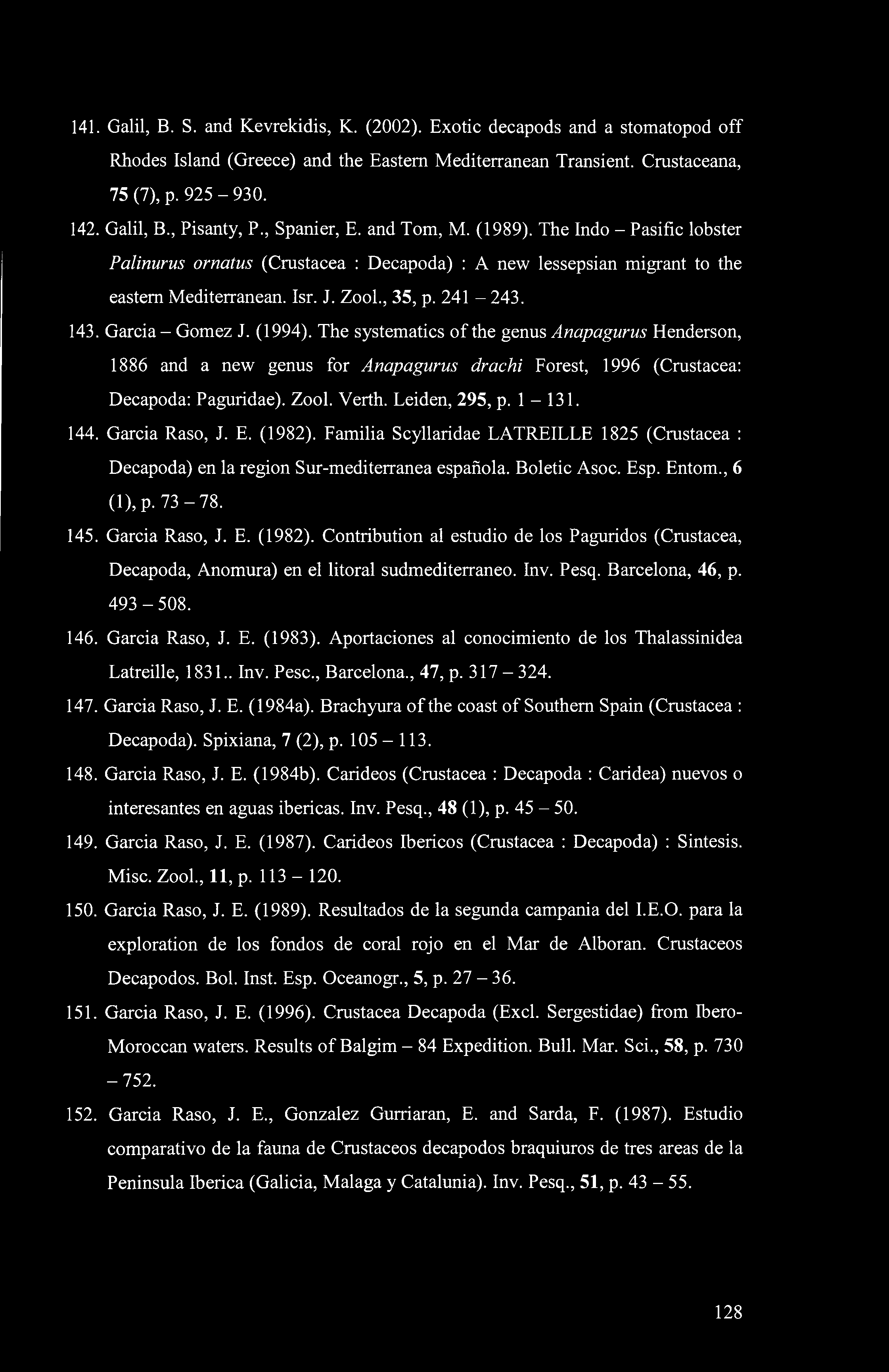 141. Galil, B. S. and Kevrekidis, K. (2002). Exotic decapods and a stomatopod off Rhodes Island (Greece) and the Eastern Mediterranean Transient. Crustaceana, 75 (7), p. 925-930. 142. Galil, B., Pisanty, P.
