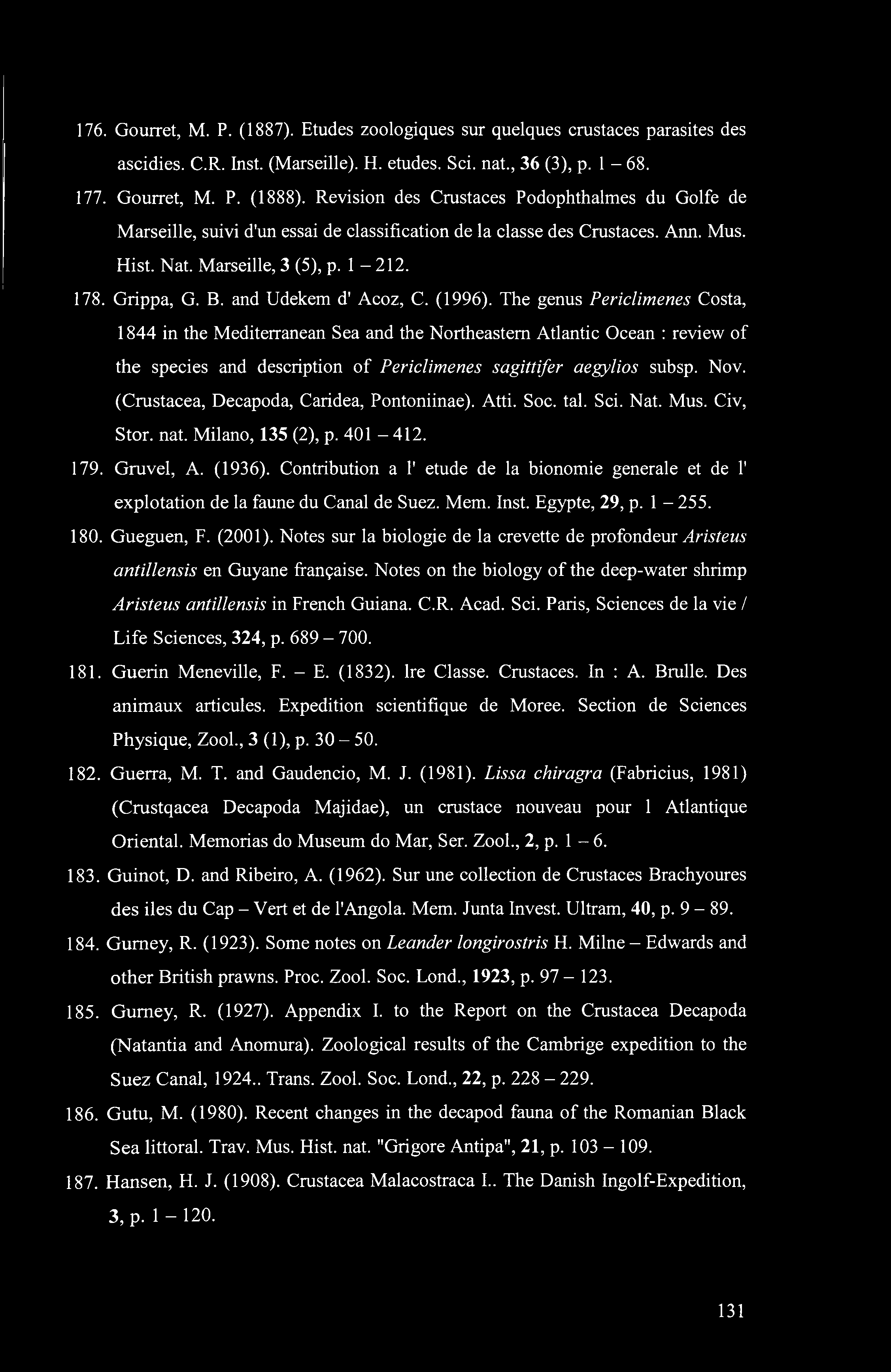 176. Gourret, Μ. P. (1887). Etudes zoologiques sur quelques crustaces parasites des ascidies. C.R. Inst. (Marseille). H. etudes. Sci. nat., 36 (3), p. 1-68. 177. Gourret, Μ. P. (1888).