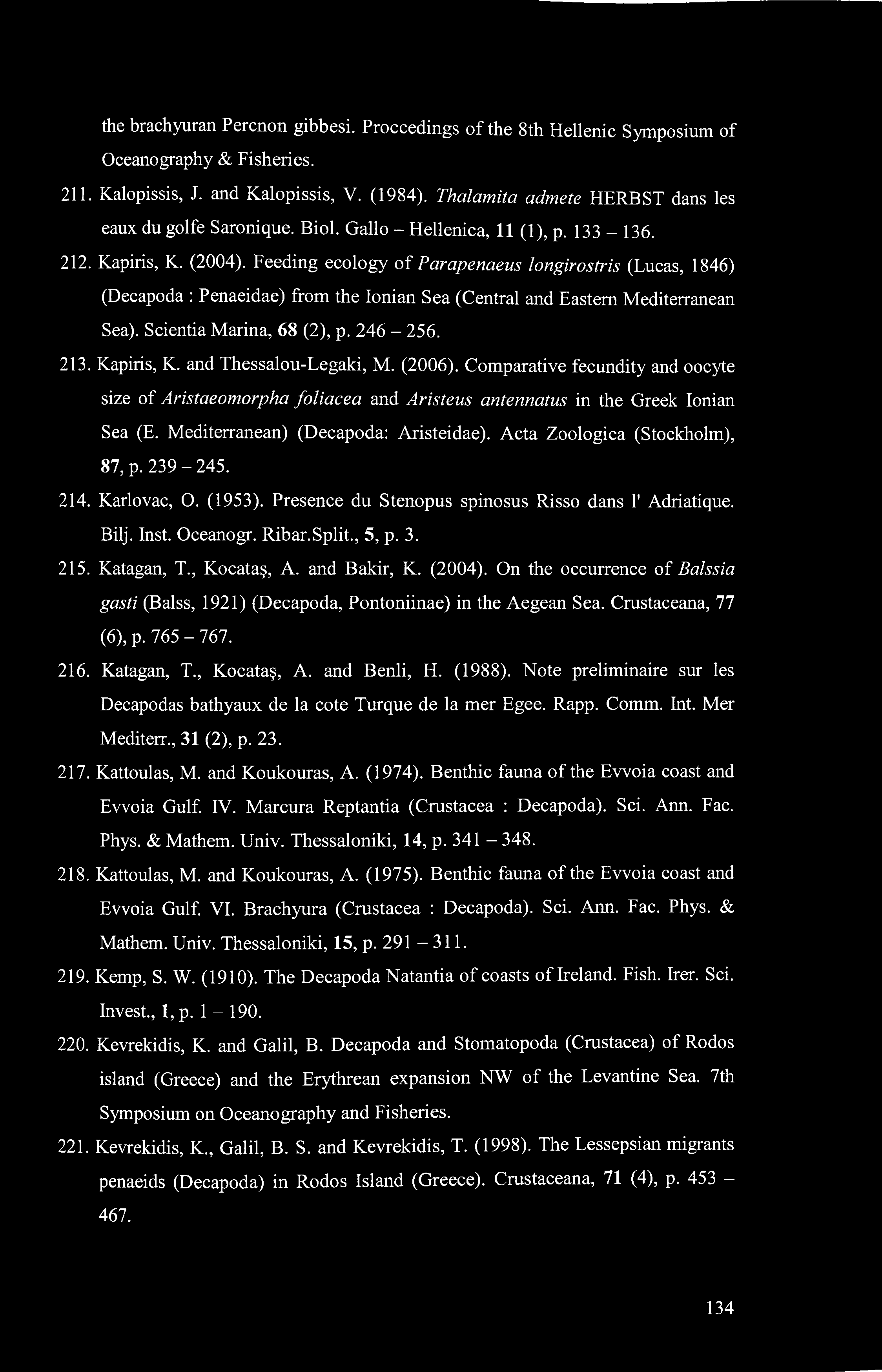 the brachyuran Percnon gibbesi. Proceedings of the 8th Hellenic Symposium of Oceanography & Fisheries. 211. Kalopissis, J. and Kalopissis, V. (1984).