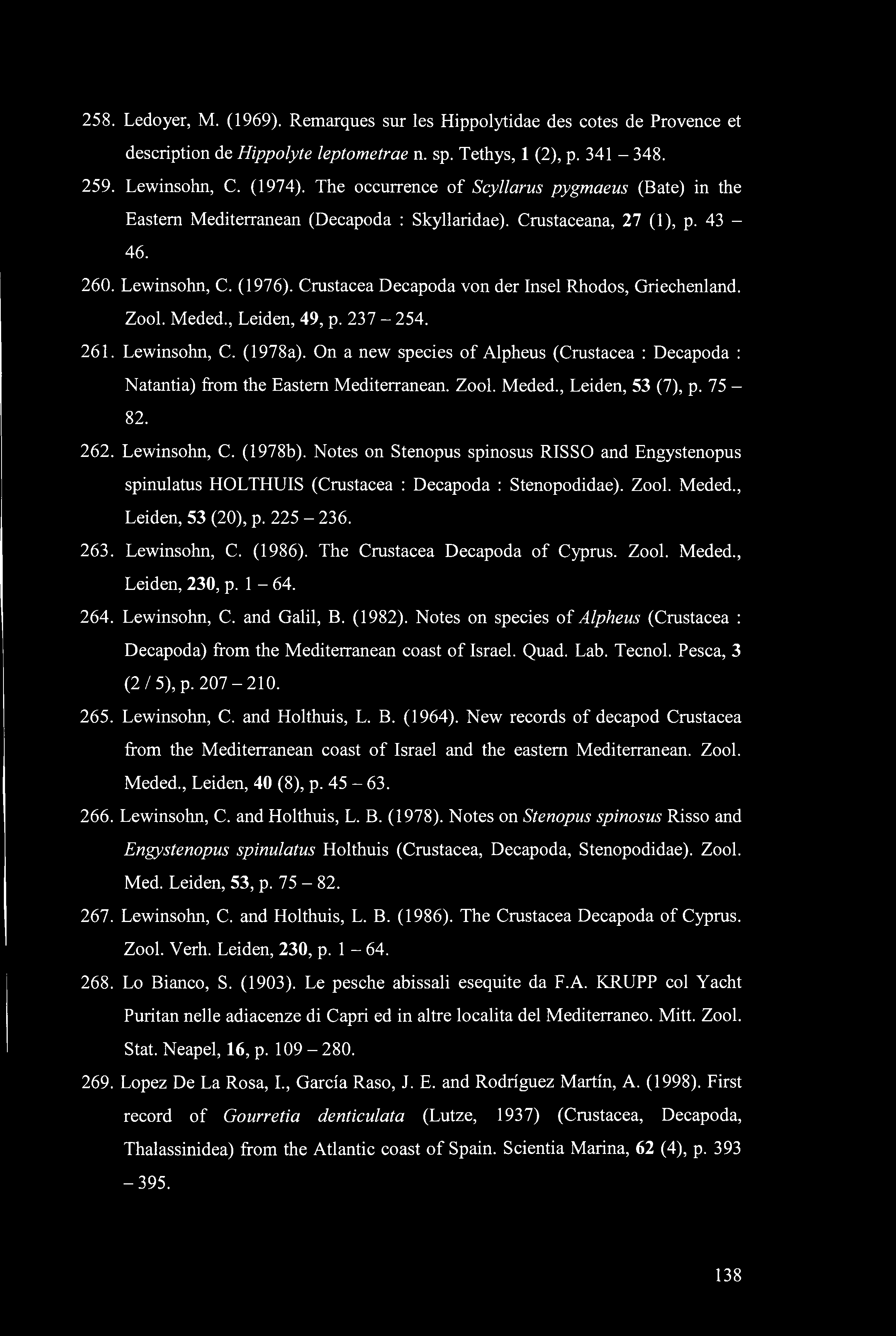258. Ledoyer, Μ. (1969). Remarques sur les Hippolytidae des cotes de Provence et description de Hippolyte leptometrae n. sp. Tethys, 1 (2), p. 341-348. 259. Lewinsohn, C. (1974).