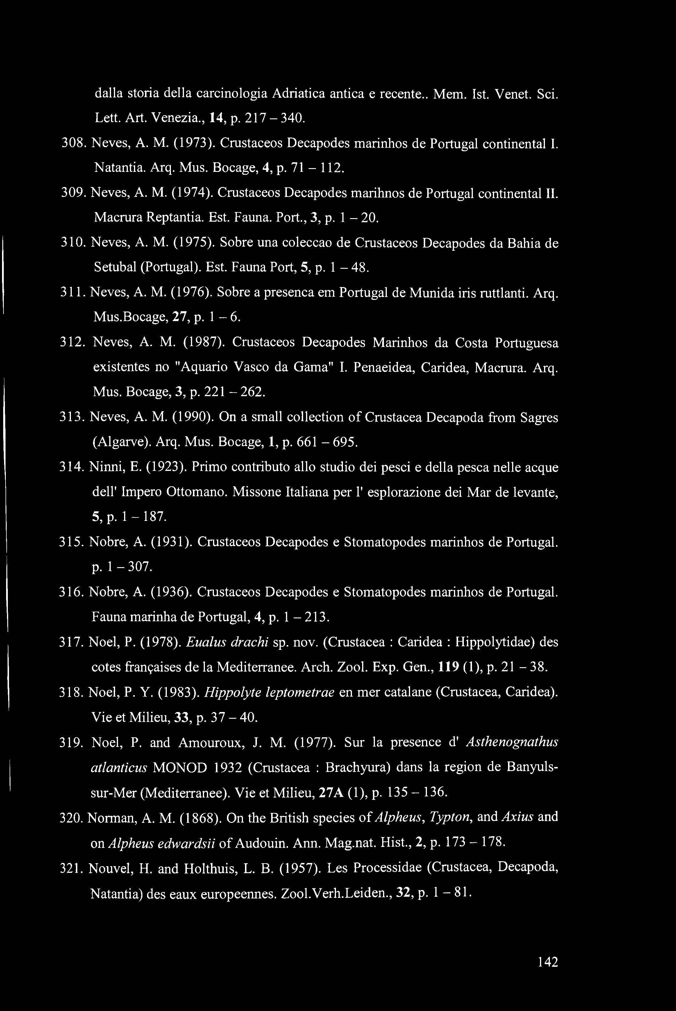 dalla storia della carcinologia Adriatica antica e recente.. Mem. 1st. Venet. Sci. Lett. Art. Venezia., 14, p. 217-340. 308. Neves, A. M. (1973).