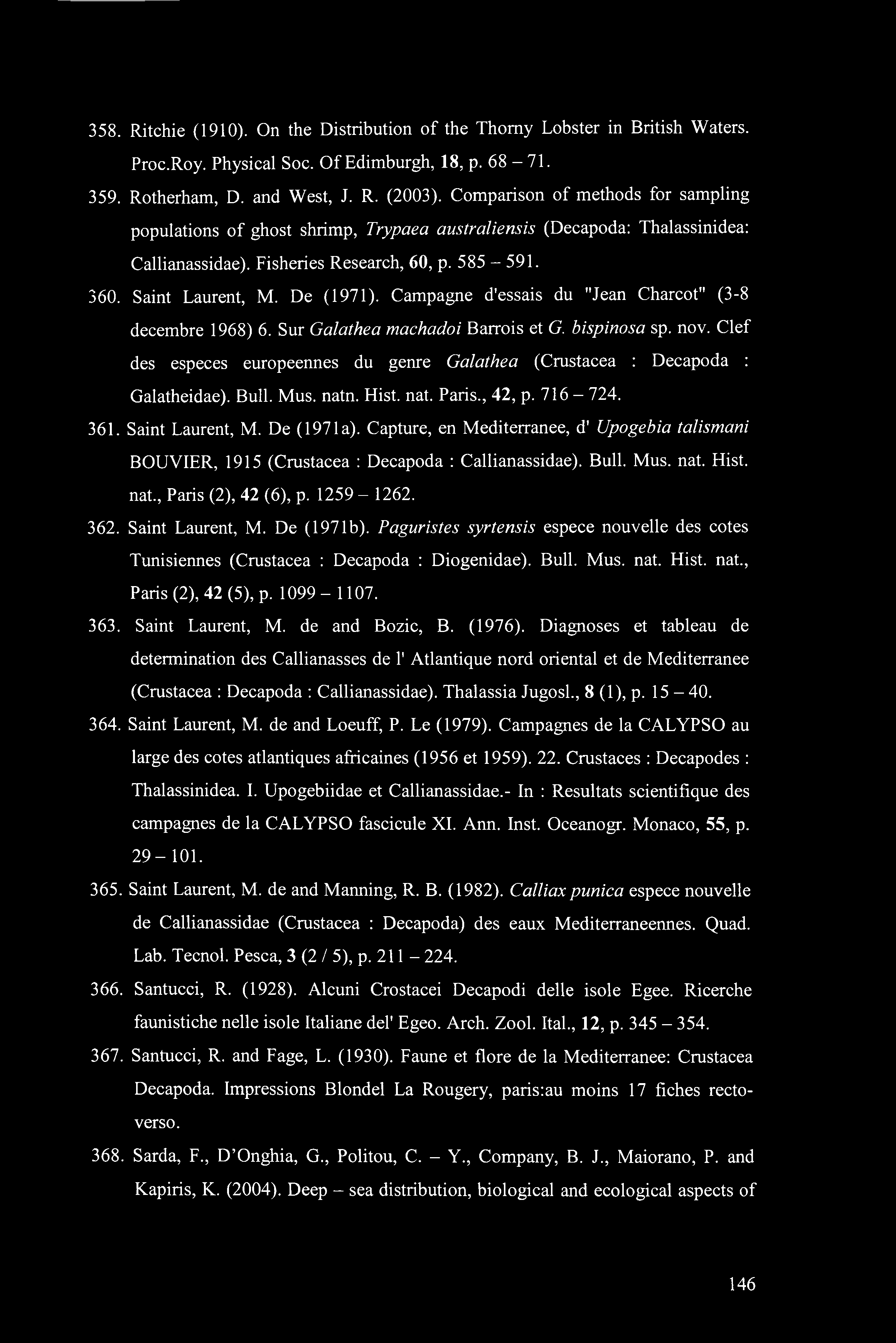 358. Ritchie (1910). On the Distribution of the Thorny Lobster in British Waters. Proc.Roy. Physical Soc. Of Edimburgh, 18, p. 68-71. 359. Rotherham, D. and West, J. R. (2003).