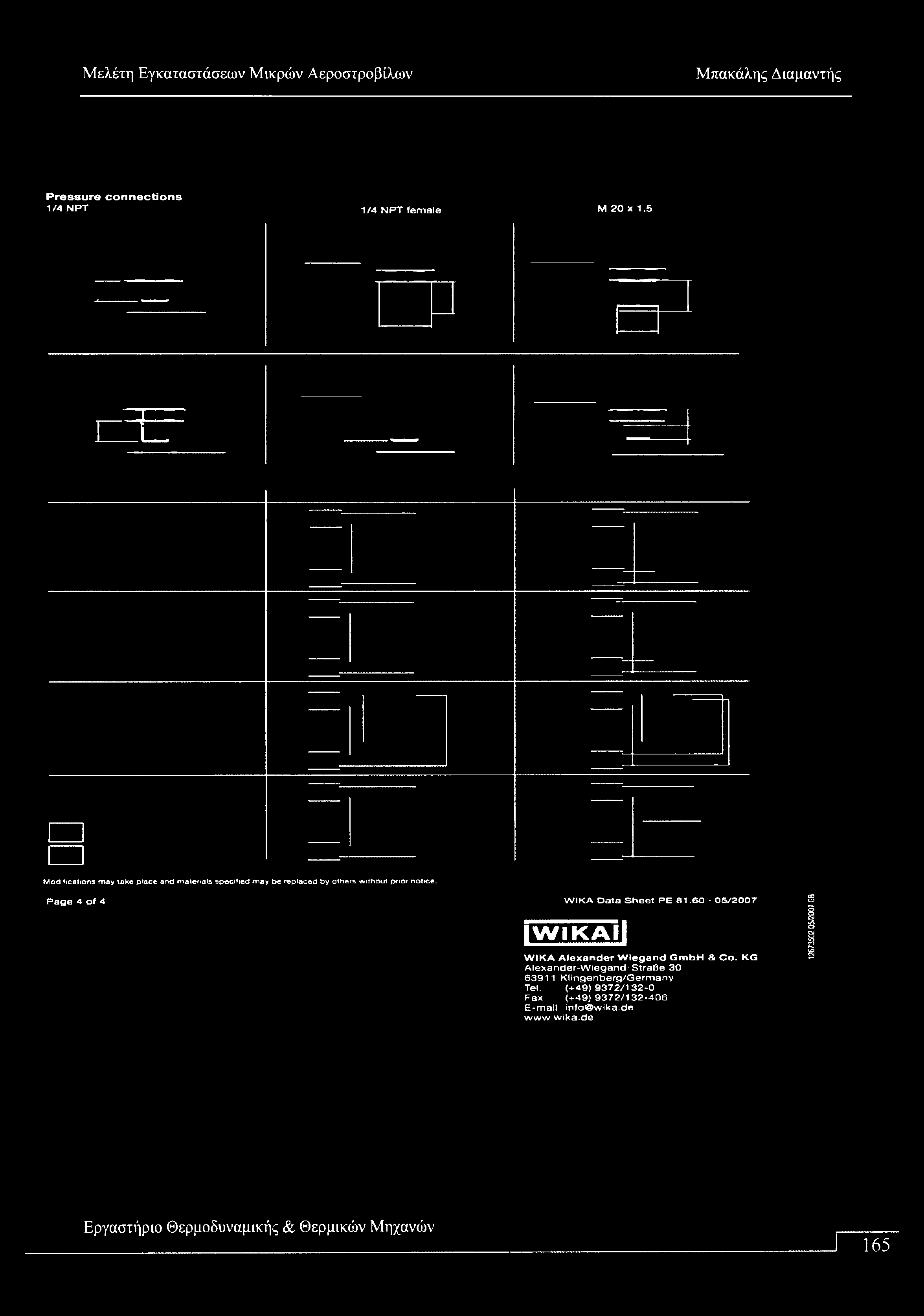 Pressure cnnectins 1/4 ΝΡΤ 1/4 ΝΡΤ female Μ 20 χ 1,5 Mdificatins may lake ptace and materials specified may Me replaced Dy thers withut prir ntice. Page 4 f 4 WiKA Data Sheet PE 81.
